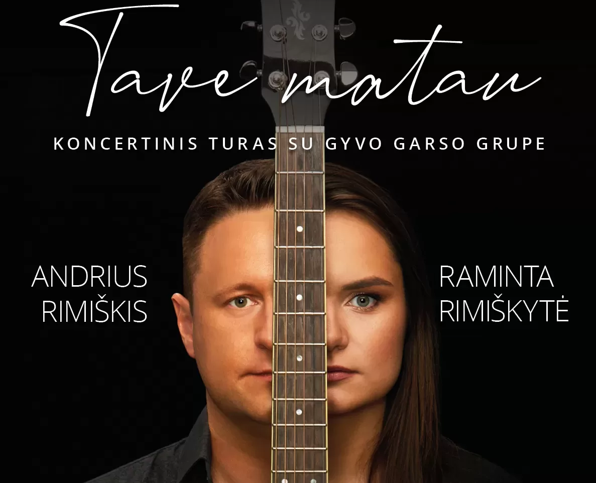 KONCERTAS | Koncertinis turas „Tave matau“ Andrius Rimiškis ir Raminta Rimiškytė su garso grupe