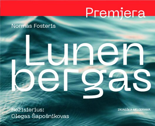SPEKTAKLIS | PREMJERA Lunenbergas