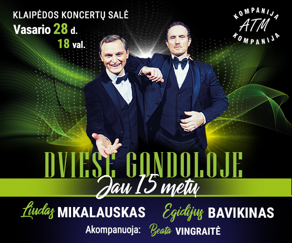 (PERKELTAS) KONCERTAS | DVIESE GONDOLOJE. Jau 15 metų! Liudas Mikalauskas ir Egidijus Bavikinas