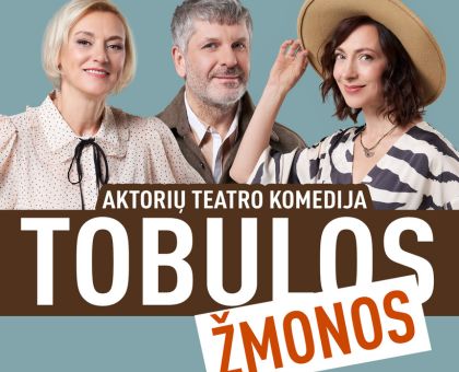 TEATRO KOMEDIJA | TOBULOS ŽMONOS