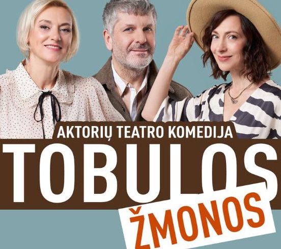 TEATRO KOMEDIJA | TOBULOS ŽMONOS