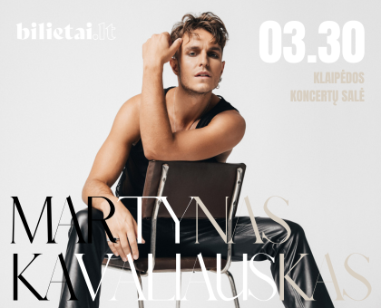 KONCERTAS | MARTYNAS KAVALIAUSKAS