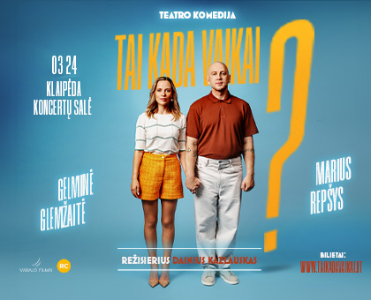 TEATRO KOMEDIJA | TAI KADA VAIKAI?